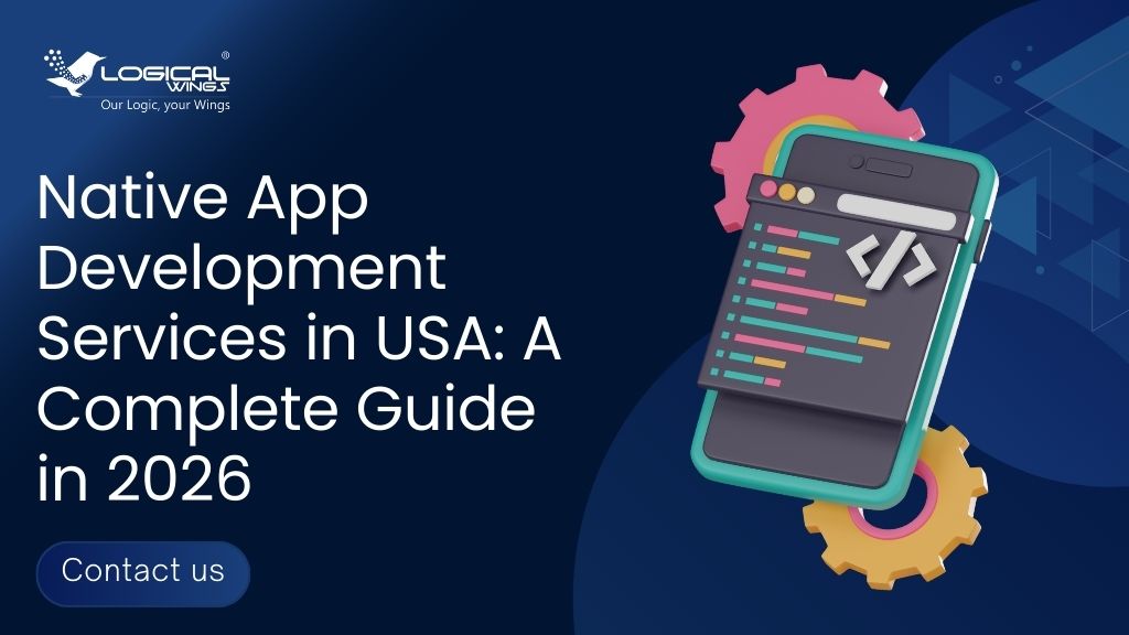 Native App Development Services in USA: A Complete Guide in 2026