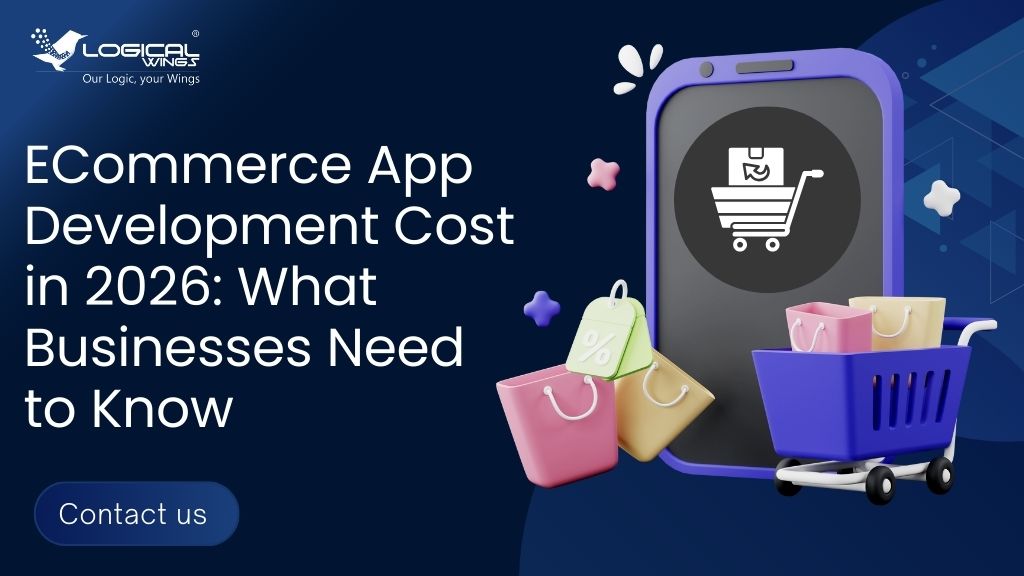 ECommerce App Development Cost in 2026: What Businesses Need to Know