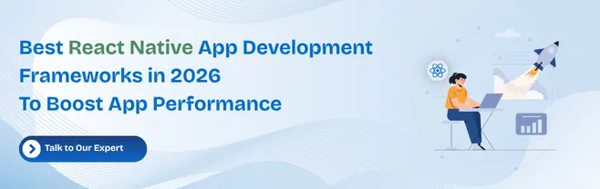 Best React Native App Development Frameworks in 2026 to Boost App Performance